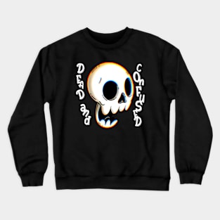 Dead and confused Crewneck Sweatshirt